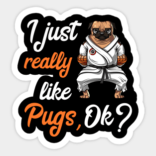 I Just Really Like Pug Dogs Funny Karate Ninja Martial Arts Sticker